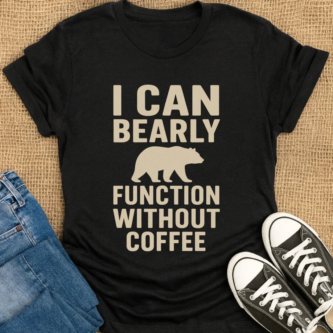 Coffetee Black / S I Can Bearly Function Without Coffee T-Shirt