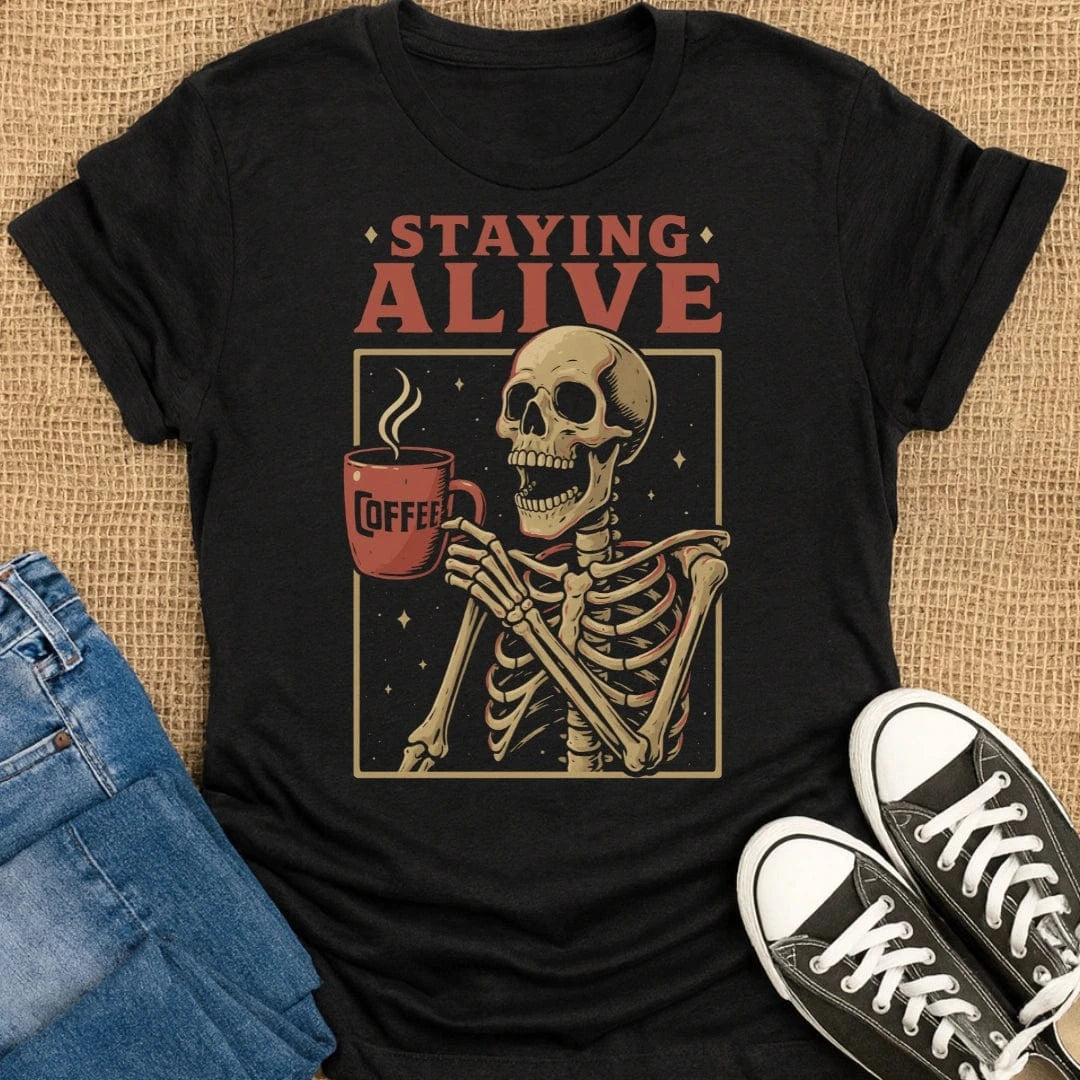 Coffetee Black / S Staying Alive Skeleton Dark Humor Coffee Vintage T-Shirt