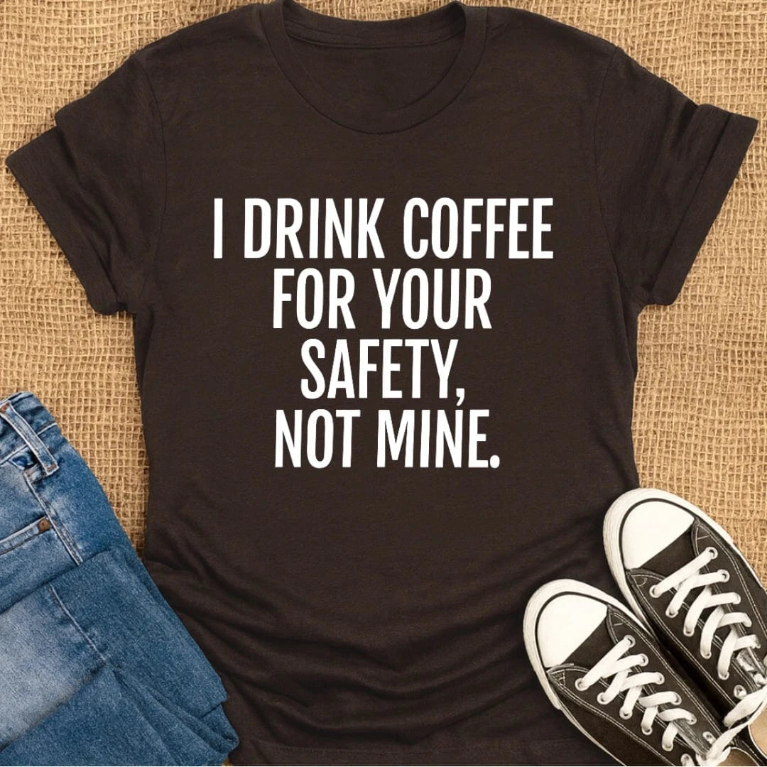 Coffetee Dark Chocolate / S I Drink Coffee for Your Safety Not Mine T-Shirt