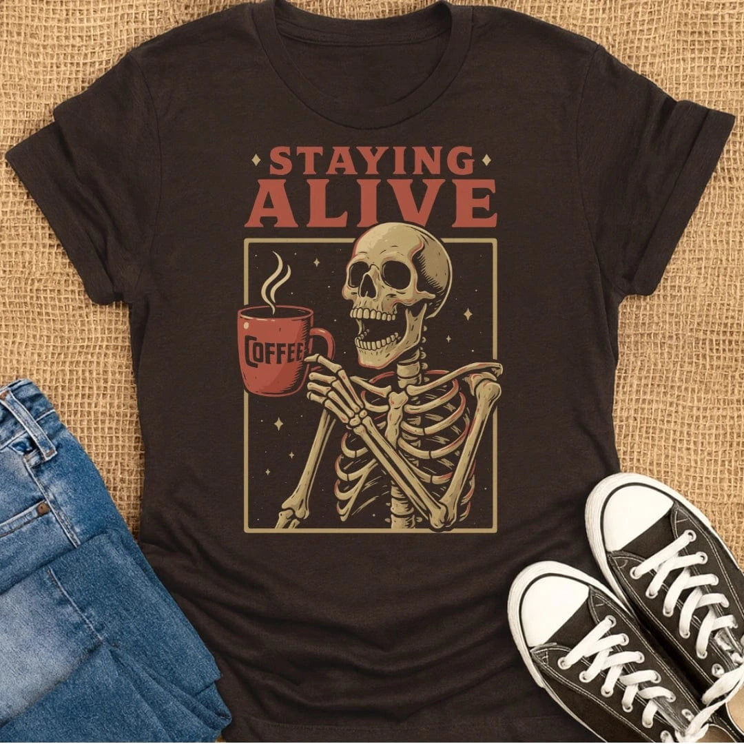 Coffetee Dark Chocolate / S Staying Alive Skeleton Dark Humor Coffee Vintage T-Shirt