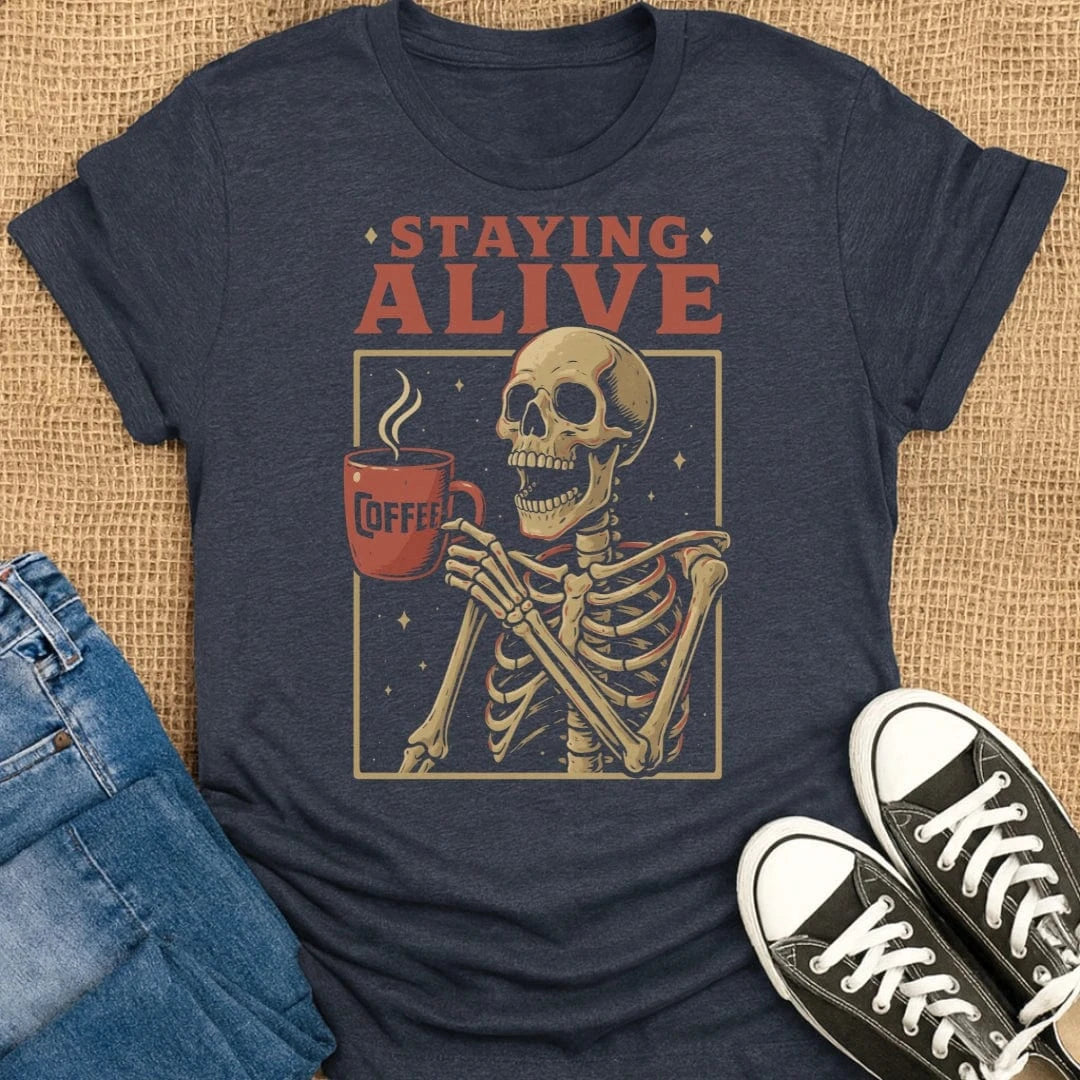 Coffetee Heather Navy / S Staying Alive Skeleton Dark Humor Coffee Vintage T-Shirt