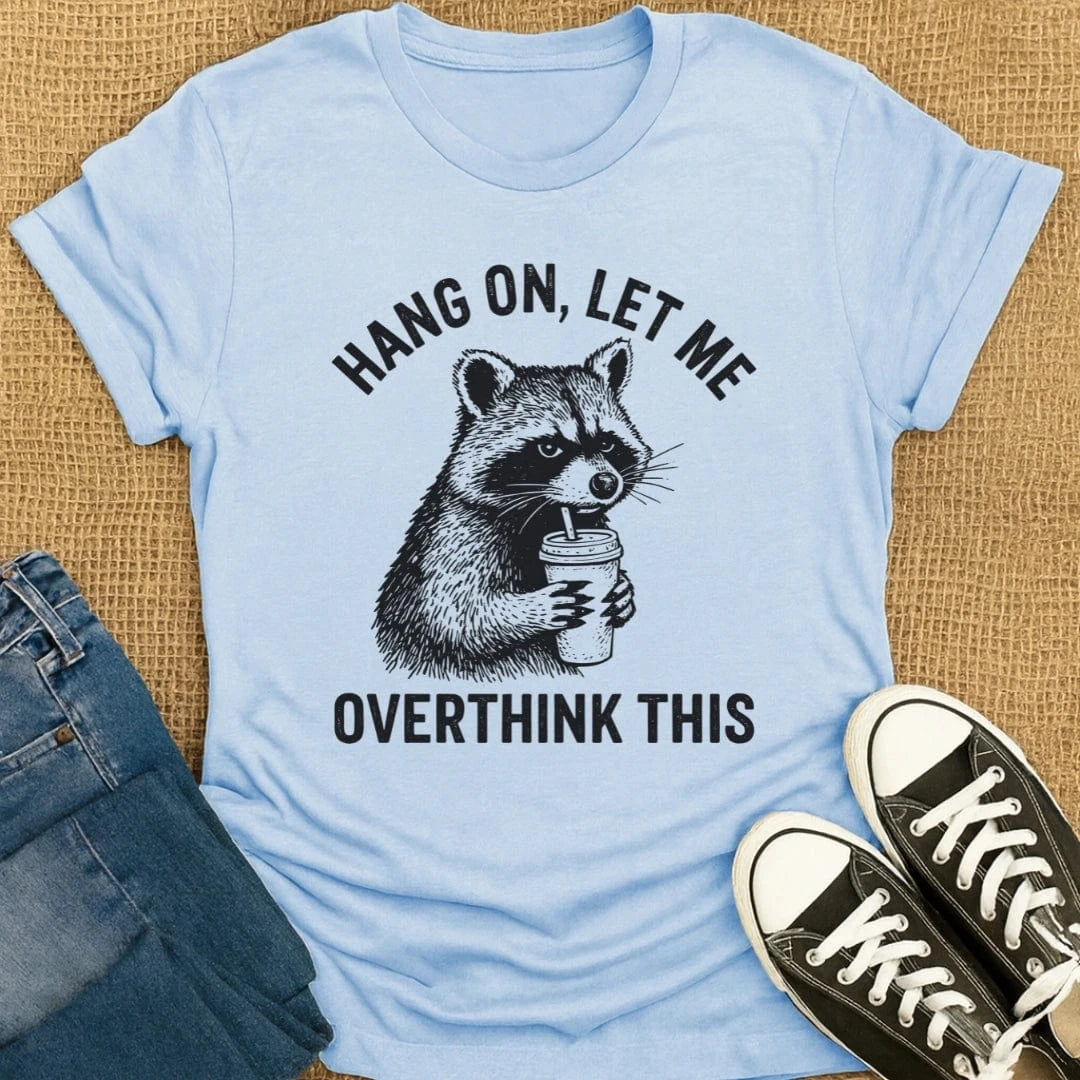Coffetee Light Blue / S Hang On Let Me Overthink This Coffee Lover Funny Raccoon T-Shirt