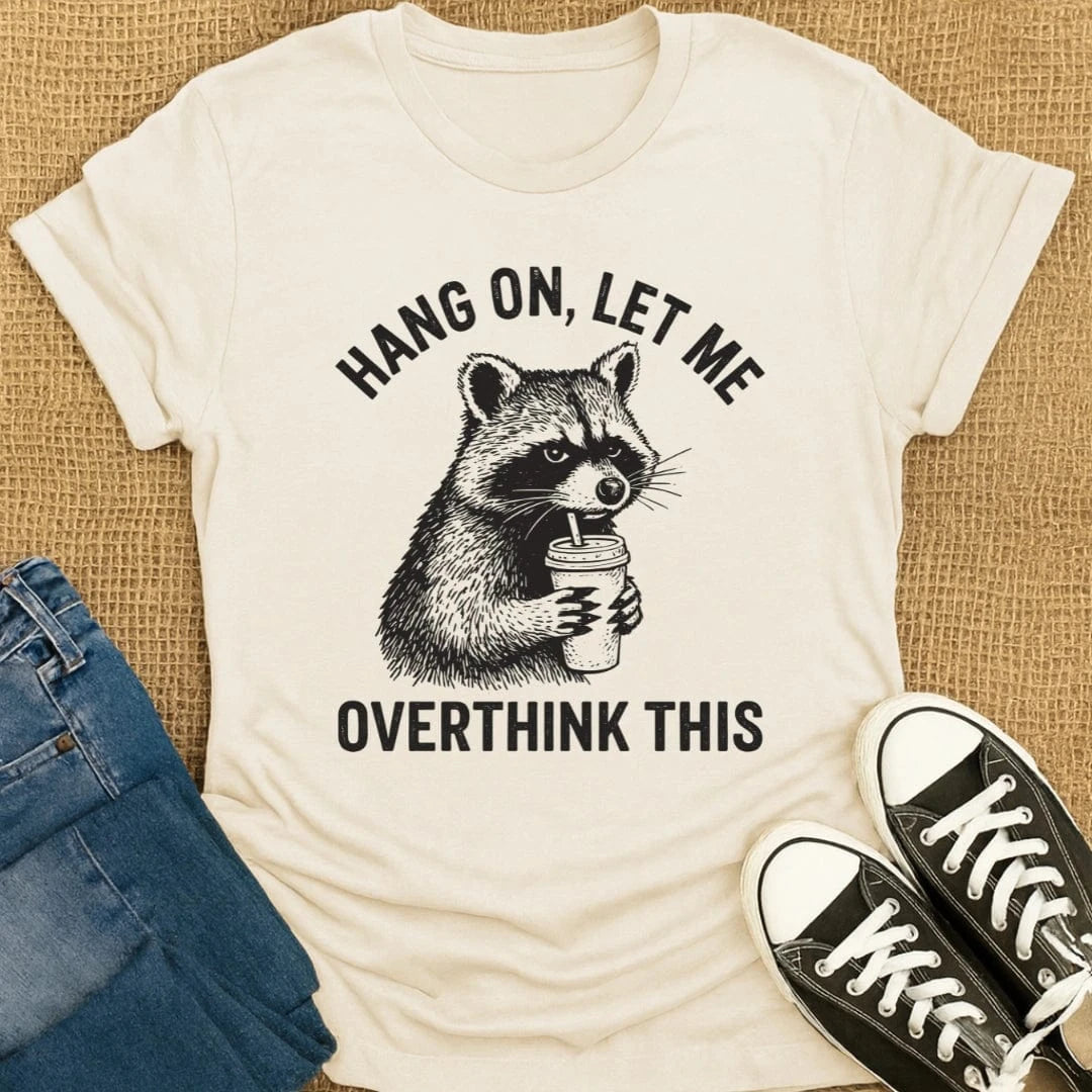 Coffetee Natural / S Hang On Let Me Overthink This Coffee Lover Funny Raccoon T-Shirt