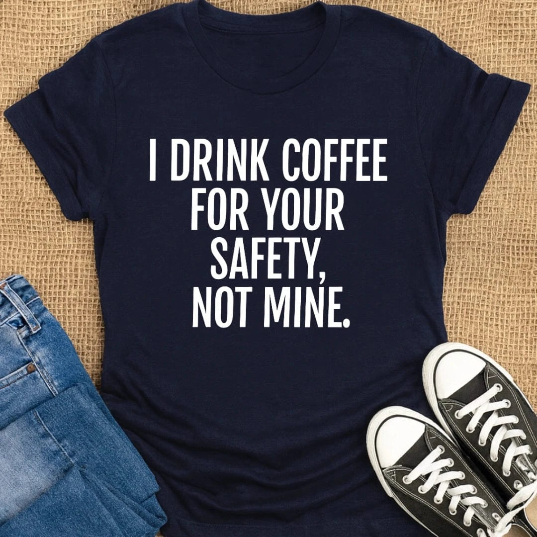 Coffetee Navy / S I Drink Coffee for Your Safety Not Mine T-Shirt