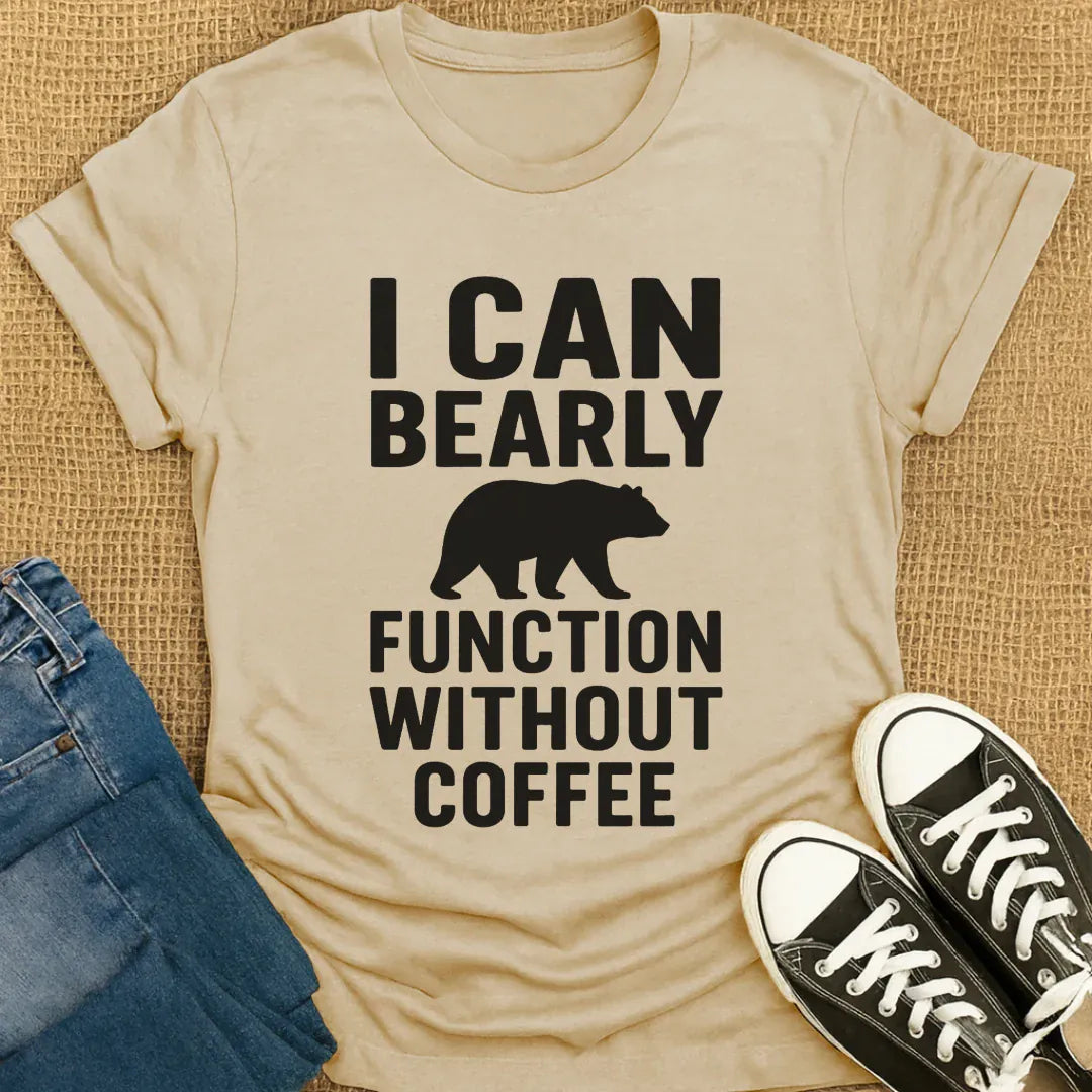 Coffetee Sand / S I Can Bearly Function Without Coffee T-Shirt